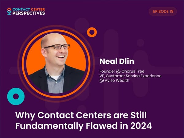 Neal Dlin - “Why Contact Centers are Still Fundamentally Flawed in 2024” - Page 1