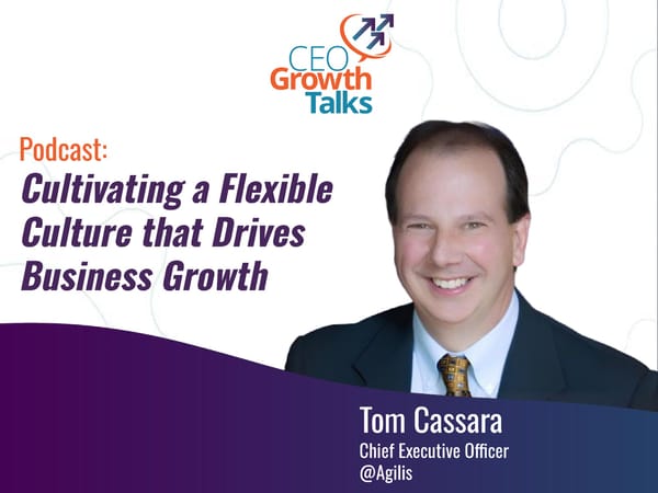 CEO Growth Talks: Tom Cassara Podcast - "Cultivating a Flexible Culture that Drives Business Growth" - Page 1