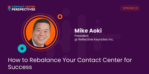 Mike Aoki - "How to Rebalance Your Contact Center for Success" - Page 1