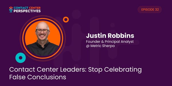 Justin Robbins - “Contact Center Leaders: Stop Celebrating False Conclusions” - Page 1