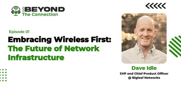 Dave Idle - "Embracing Wireless First: The Future of Network Infrastructure" - Page 1